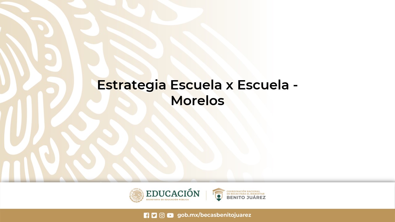 Estrategia Escuela x Escuela - Morelos