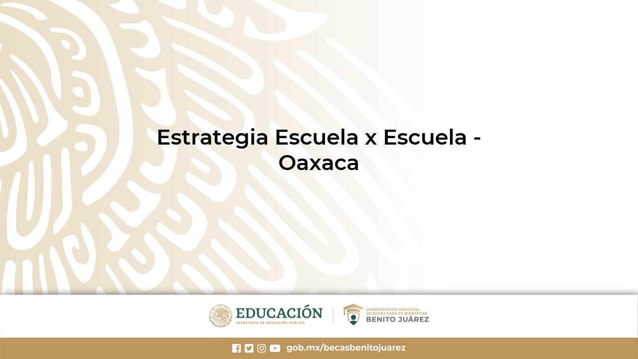 Estrategia Escuela x Escuela - Oaxaca