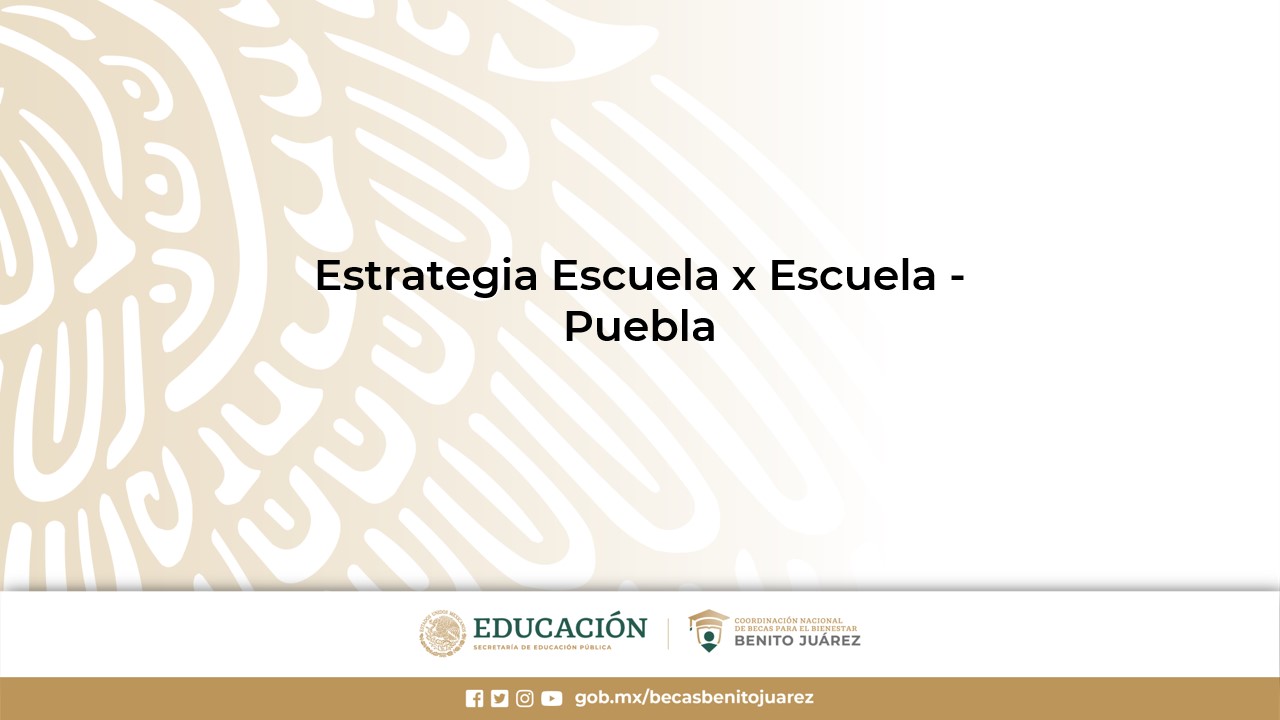 Estrategia Escuela x Escuela - Puebla