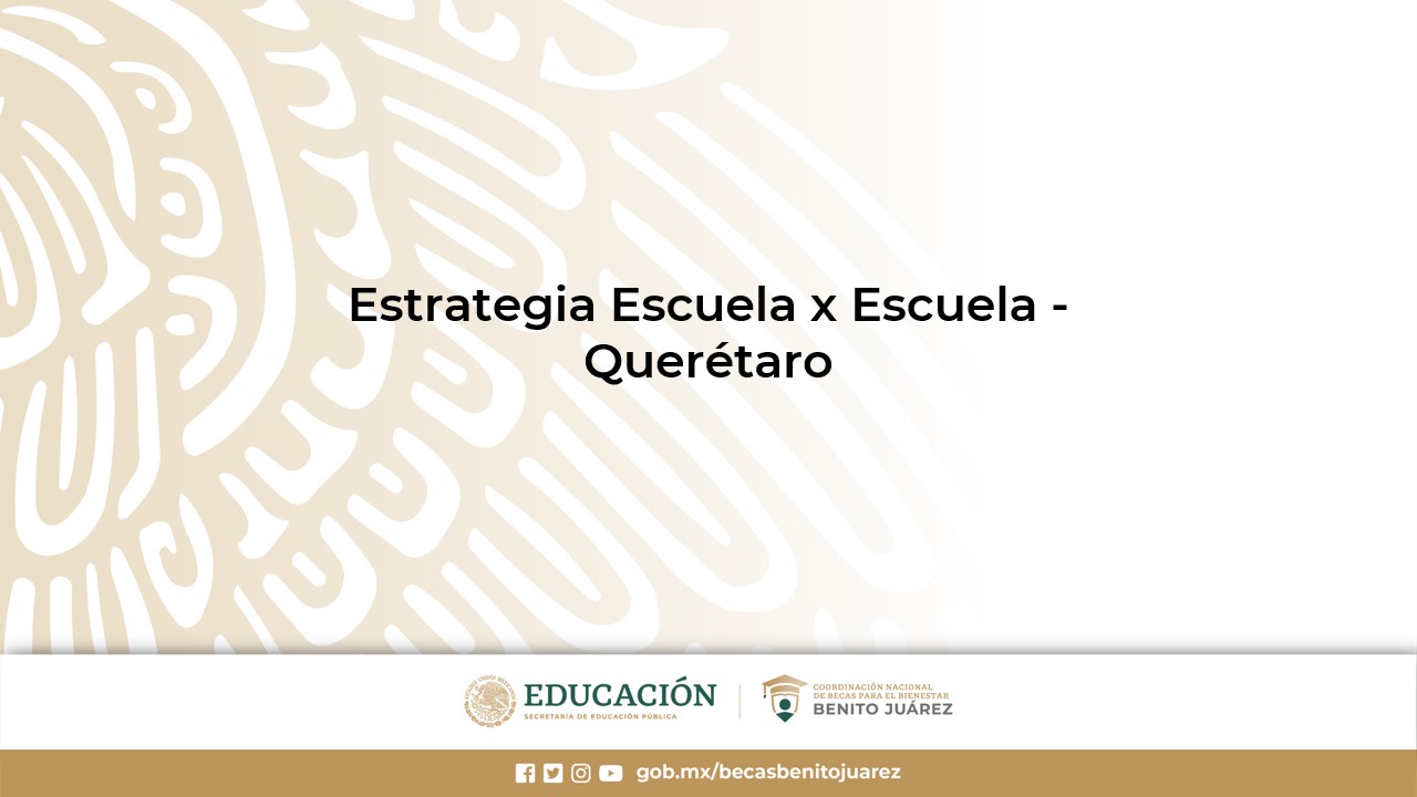 Estrategia Escuela x Escuela - Querétaro