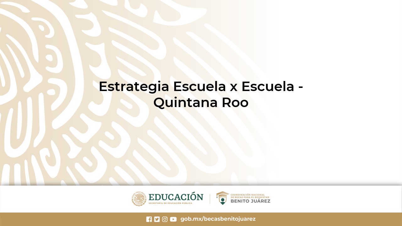 Estrategia Escuela x Escuela - Quintana Roo