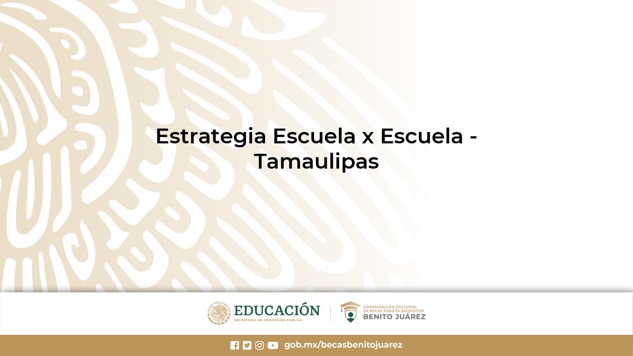 Estrategia Escuela x Escuela - Tamaulipas