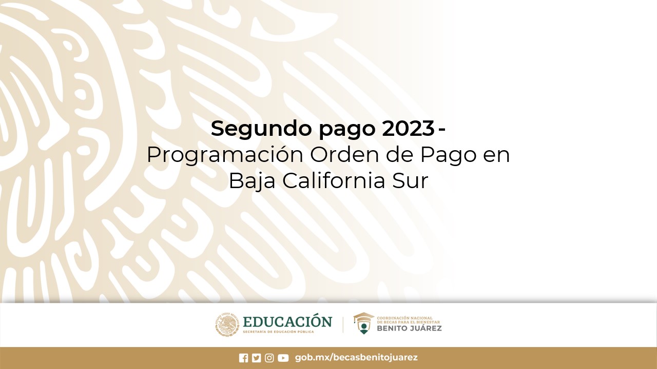 Segundo pago 2023 - Programación Orden de Pago en Baja California Sur