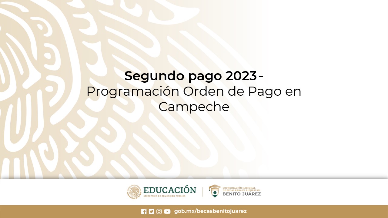 Segundo pago 2023 - Programación Orden de Pago en Campeche