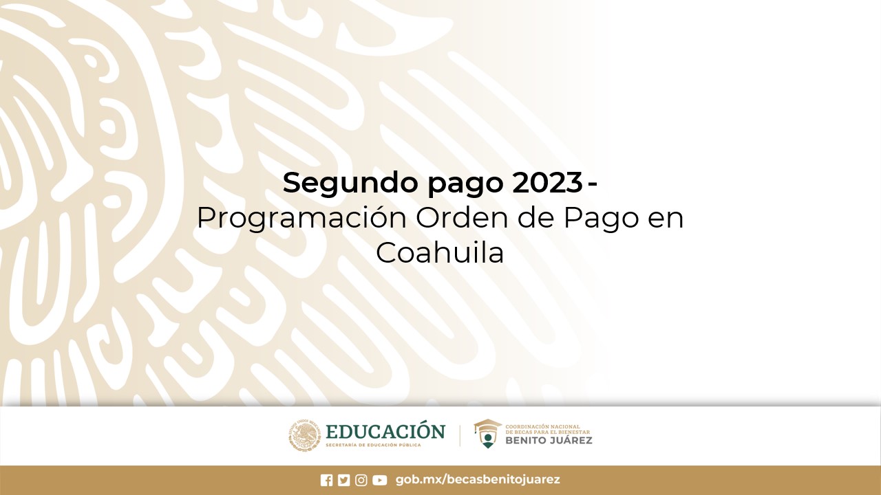 Segundo pago 2023 - Programación Orden de Pago en Coahuila