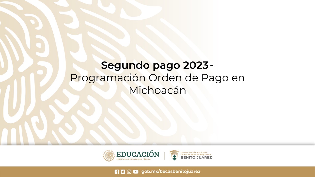 Segundo pago 2023 - Programación Orden de Pago en Michoacán