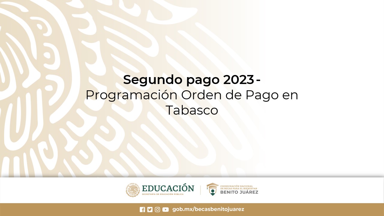 Segundo pago 2023 - Programación Orden de Pago en Tabasco