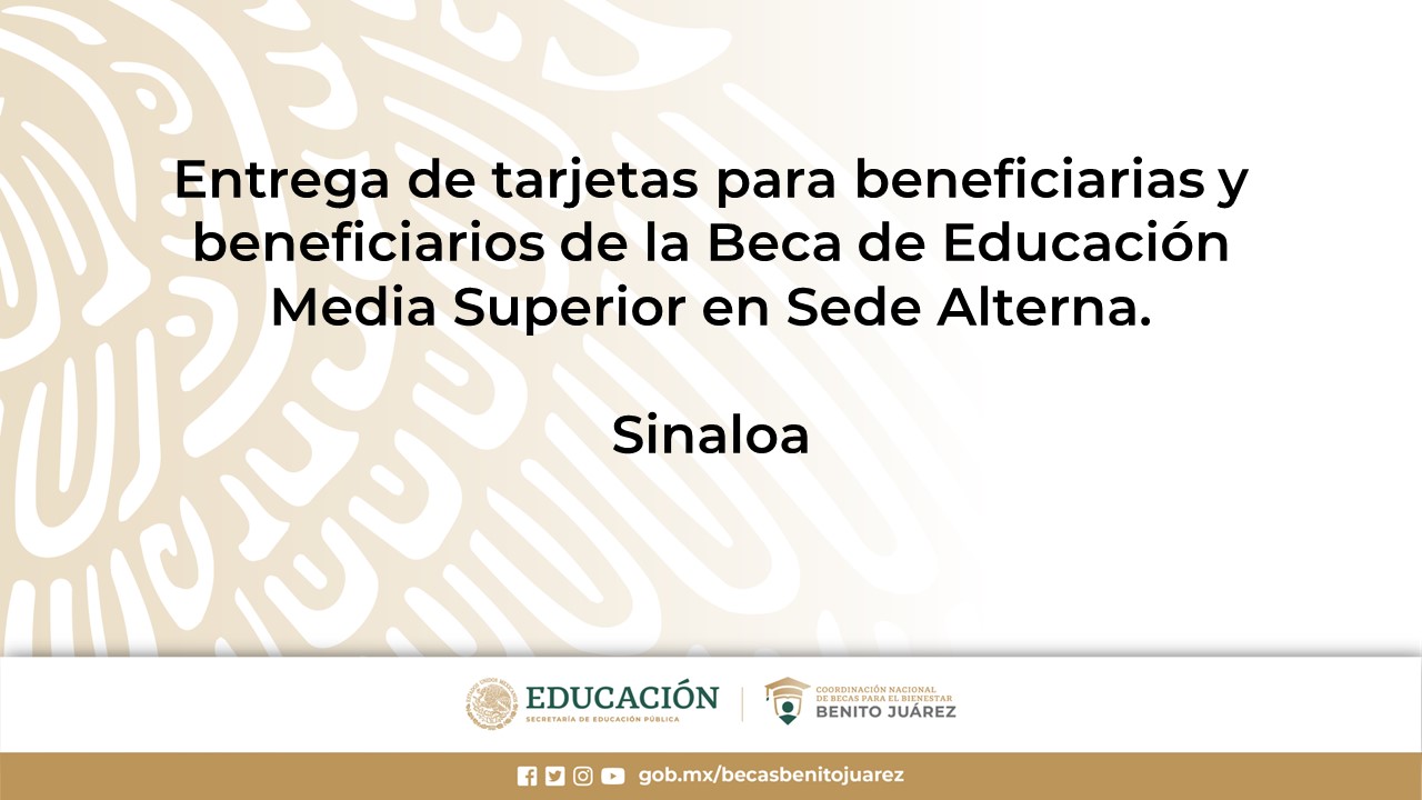 Entrega de tarjetas para beneficiarias y beneficiarios de la Beca de Educación Media Superior en Sede Alterna en Sinaloa