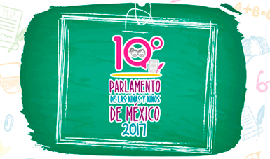 10º Parlamento de las Niñas y los Niños de México 2017