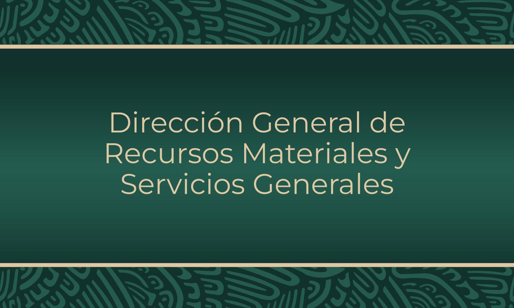 Dirección General de Recursos Materiales y Servicios Generales