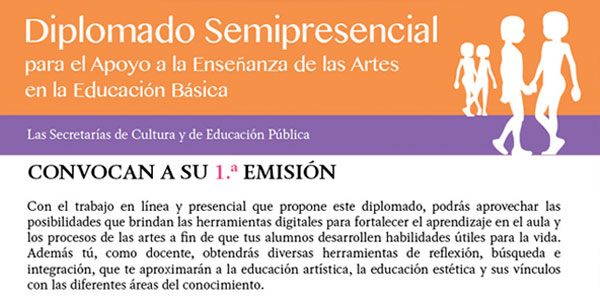 Diplomado Semipresencial para el Apoyo a la Enseñanza de las Artes 
en la Educación Básica