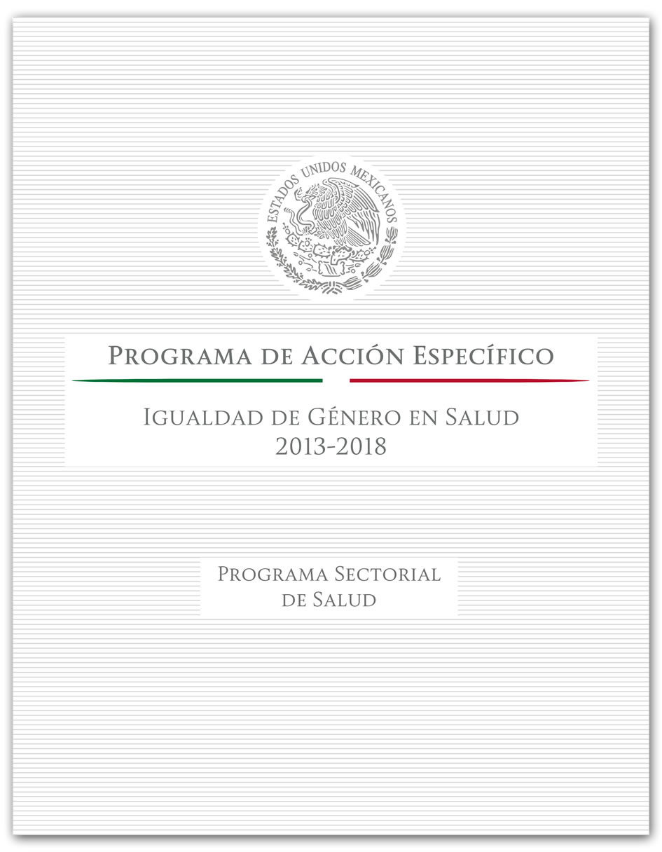 PROGRAMA DE ACCIÓN ESPECÍFICO. IGUALDAD DE GÉNERO EN SALUD. 2013 - 2018