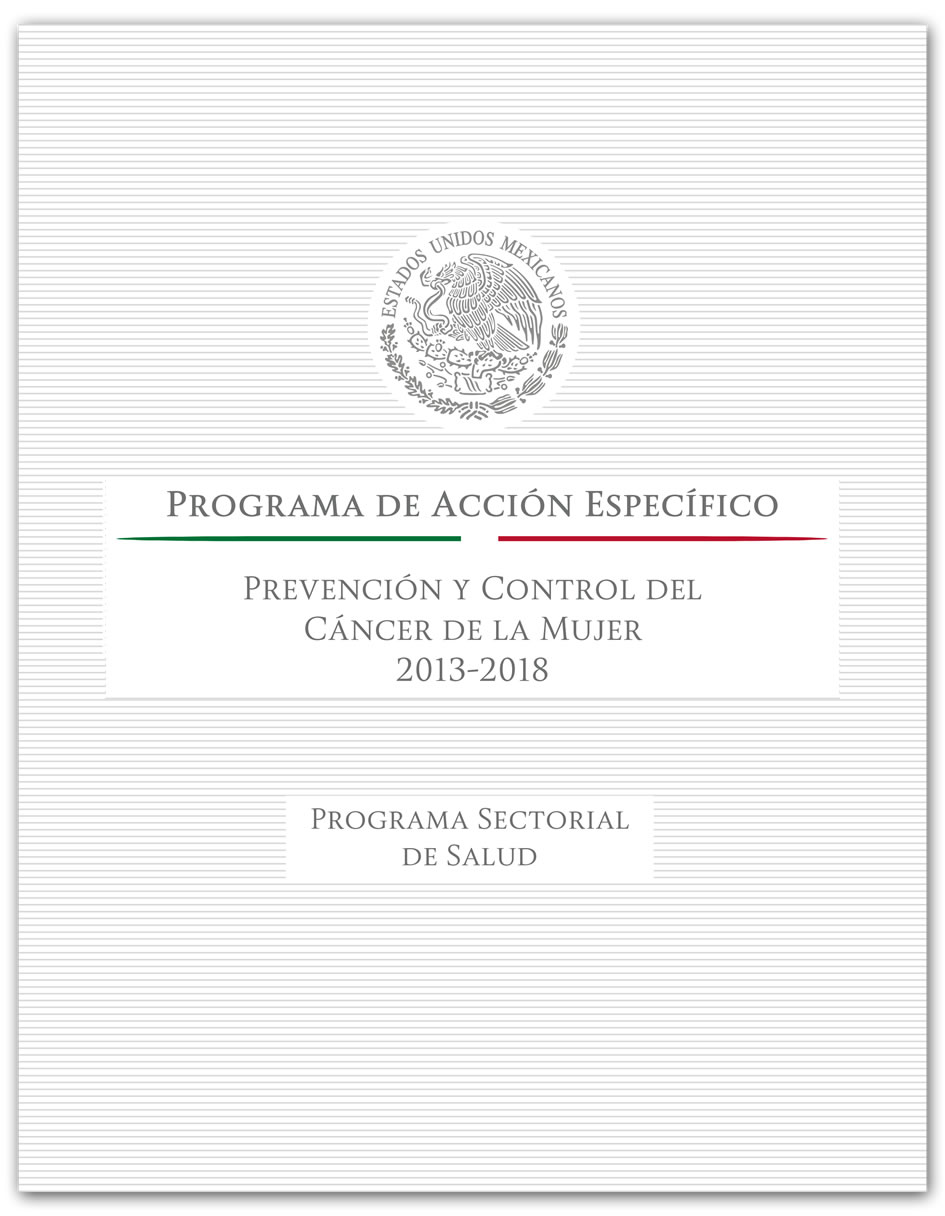 PROGRAMA DE ACCIÓN ESPECÍFICO. PREVENCIÓN Y CONTROL DEL CÁNCER DE LA MUJER. 2013 - 2018