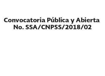 Convocatoria Pública y Abierta No. SSA/CNPSS/2018/02.