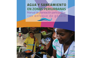 Agua y saneamiento en zonas periurbanas. Manual de planeación participativa con enfoque de género
