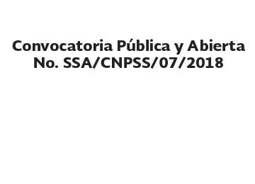 Convocatoria Pública y Abierta
No. SSA/CNPSS/07/2018