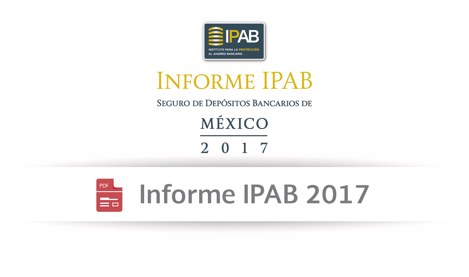 Informe IPAB 2017 Seguro de Depósitos Bancarios de México