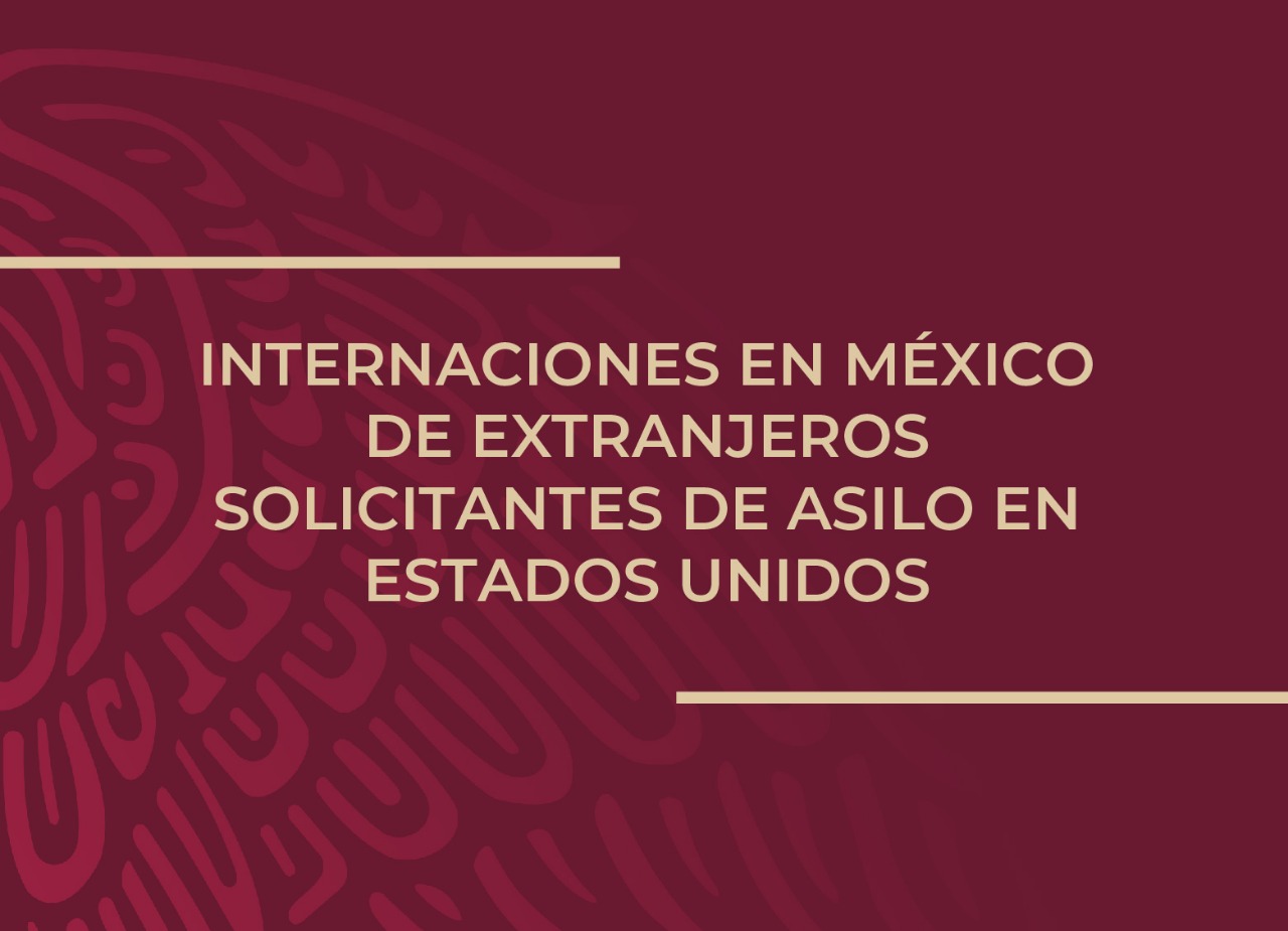 Internaciones en México de extranjeros solicitantes de asilo en EU