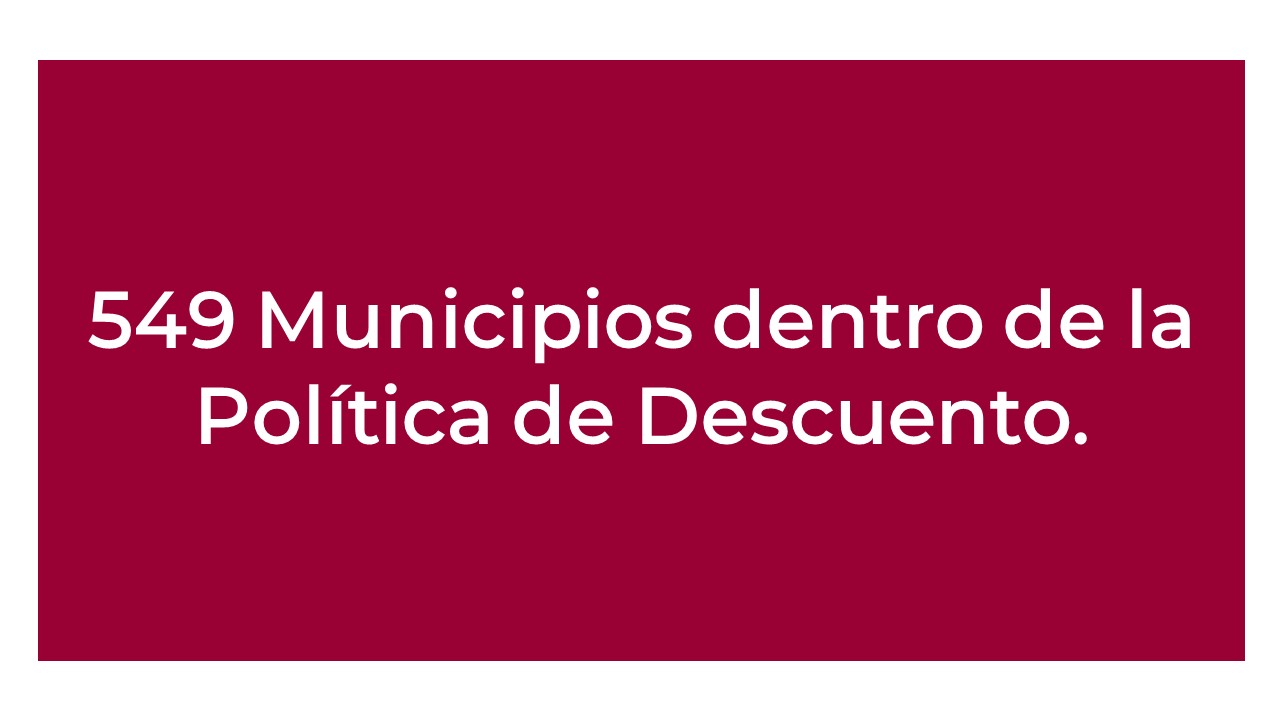 549 Municipios dentro de la Política de Descuento