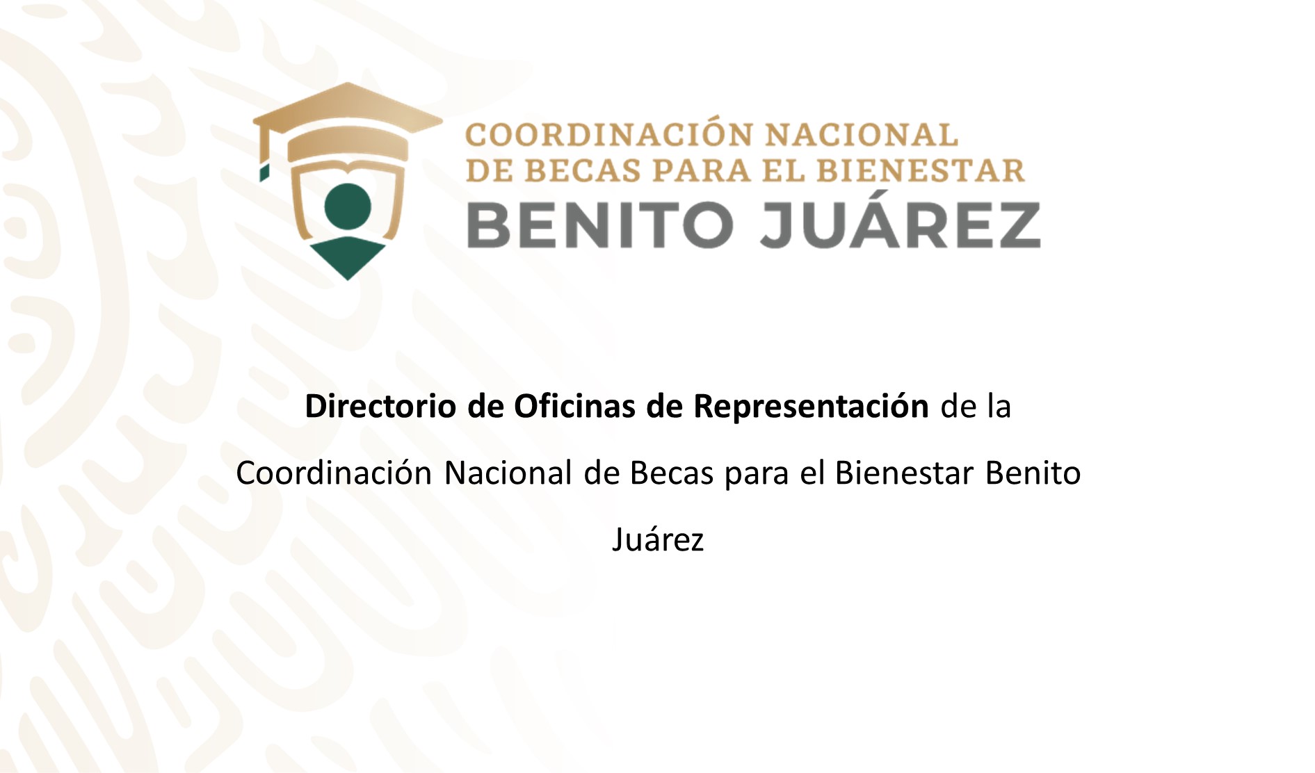 Directorio de Oficinas de Representación de la Coordinación Nacional de Becas para el Bienestar Benito Juárez