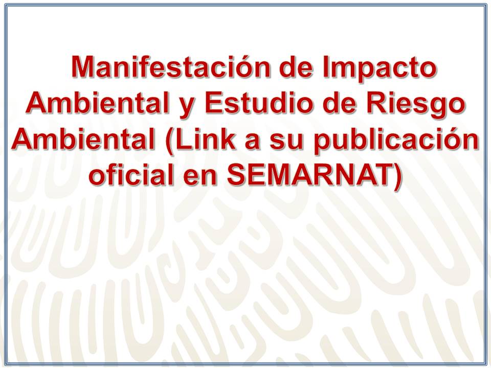 Manifestación de Impacto Ambiental y Estudio de Riesgo Ambiental (Link a su publicación oficial en SEMARNAT)