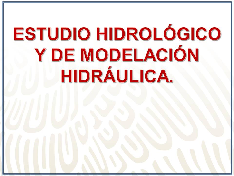 ESTUDIO HIDROLÓGICO Y DE MODELACIÓN HIDRÁULICA..