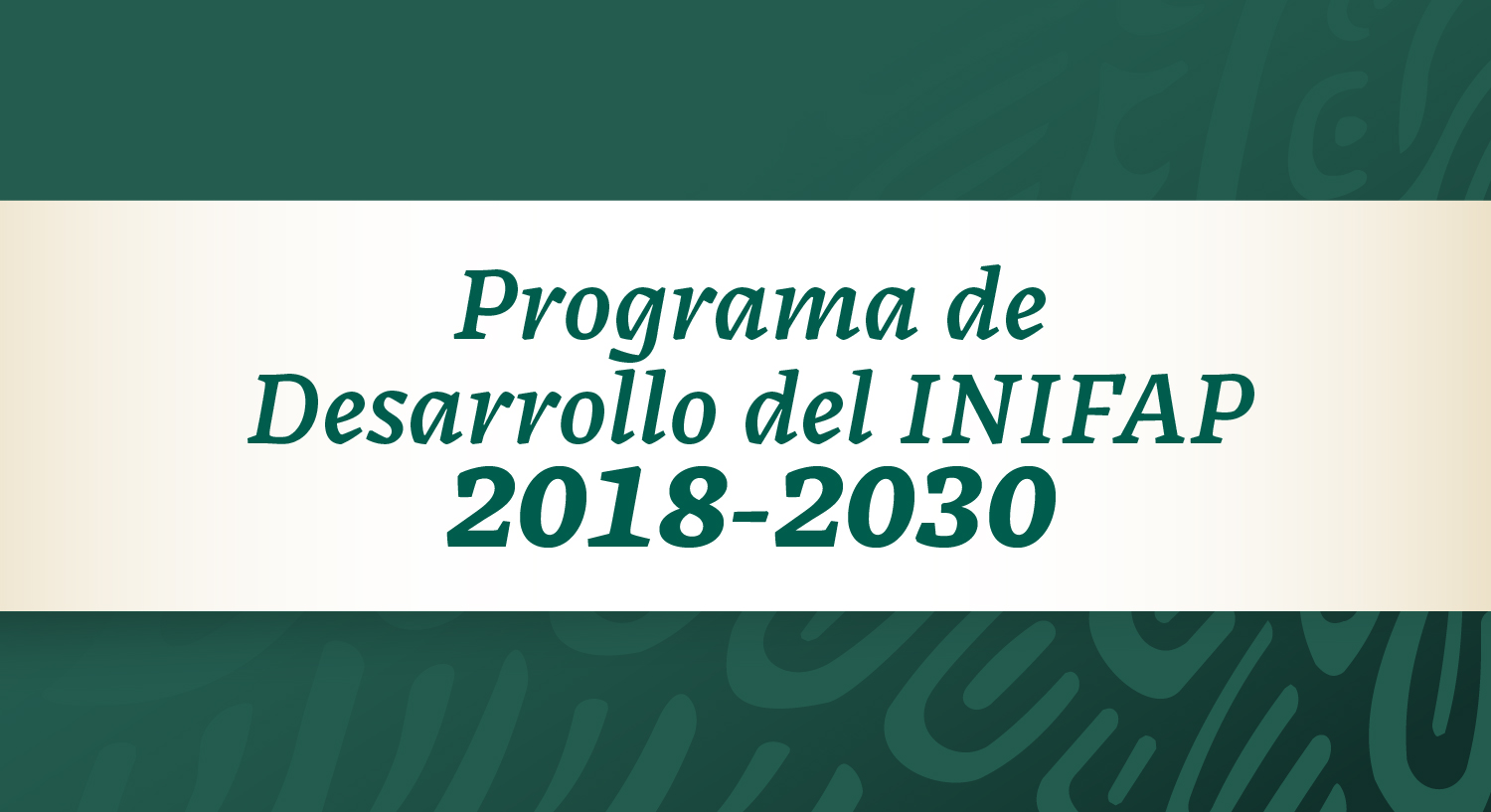 Programa de Desarrollo del INIFAP, 2018-2030