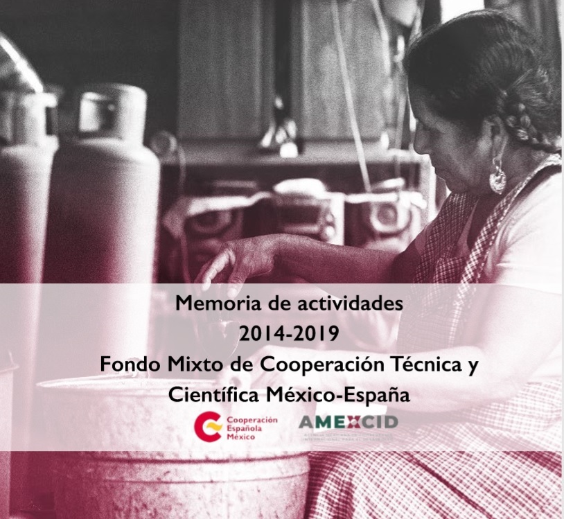 Fondo Mixto de Cooperación Técnica y Científica México – España Memoria de Actividades 2014-2019