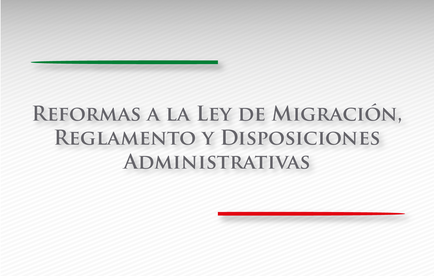 Reformas a la Ley de Migración, Reglamento y Disposiciones administrativas