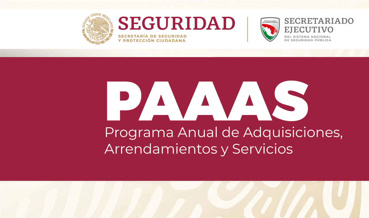 Programa Anual de Adquisiciones, Arrendamientos y Servicios del Secretariado Ejecutivo del Sistema Nacional de Seguridad Pública