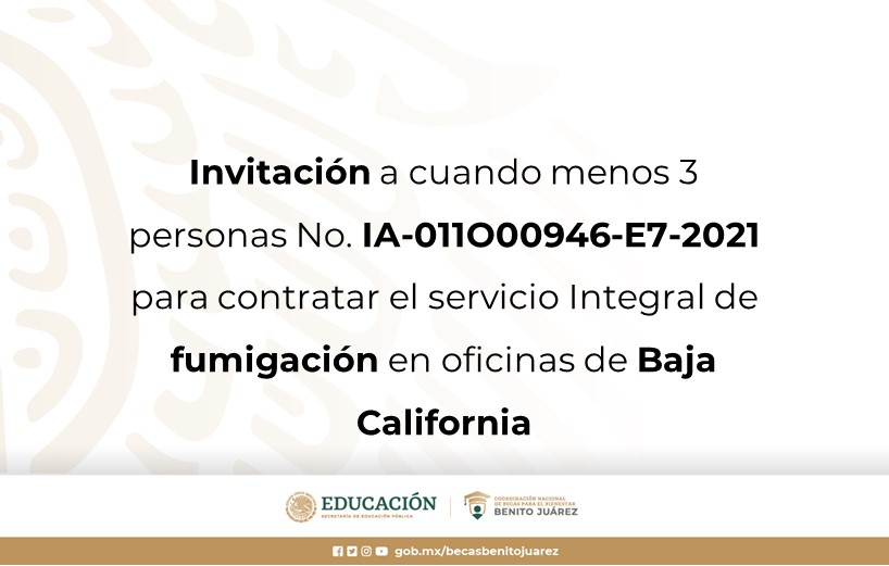 Invitación a cuando menos 3 personas No. IA-011O00946-E7-2021 para contratar el servicio Integral de fumigación en oficinas de Baja California.