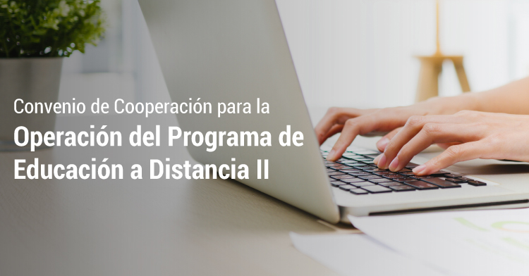 Convenio de Cooperación  para la Operación del Programa de Educación a Distancia II.