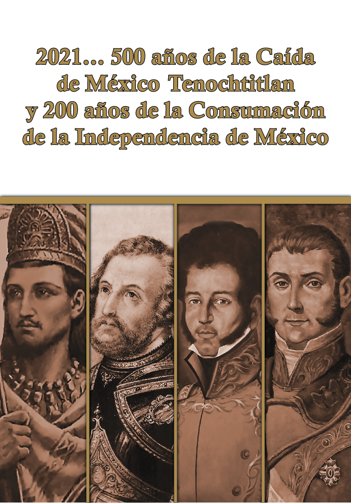 2021... 500 años de la Caída de México Tenochtitlan y 200 años de la Consumación de la Independencia de México