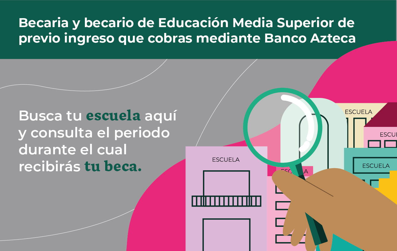 Becaria y becario de Educación Media Superior de previo ingreso que cobras mediante Banco Azteca