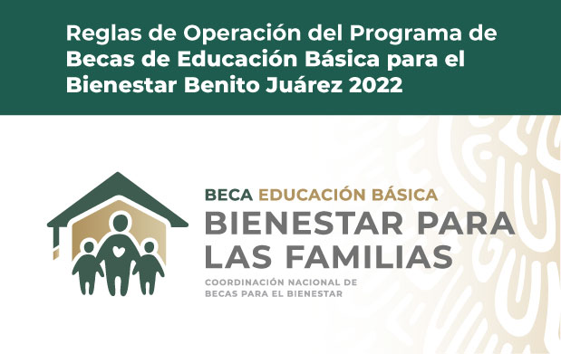 Reglas de Operación 2022 del Programa de Becas de Educación Básica para el Bienestar Benito Juárez