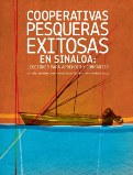 Cooperativas Pesqueras Exitosas en Sinaloa: Lecciones para aprender y compartir