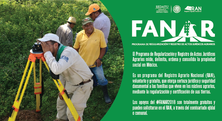 6. #FANAR2018 Es un programa del Registro Agrario Nacional (RAN) de carácter voluntario gratuito que otorga certeza jurídica y seguridad documental a las familias que viven en núcleos agrarios, mediante la regularización y certificación de sus tierras.