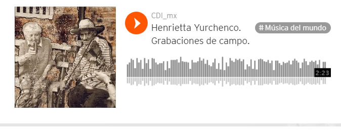 Fonograma: Henrietta Yurchenco. Grabaciones de campo. CDI. México.