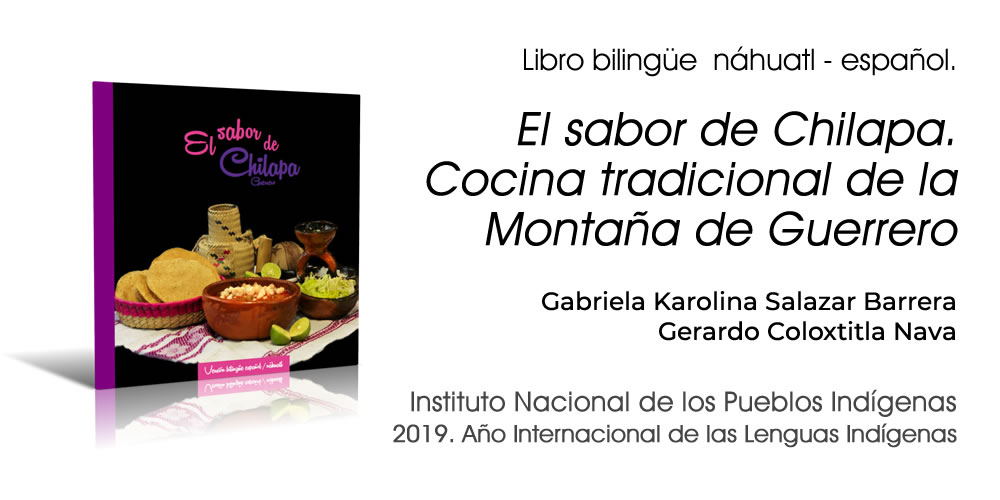 El sabor de Chilapa - Cocina tradicional de la Montaña de Guerrero. (Libro bilingüe español-náhuatl)