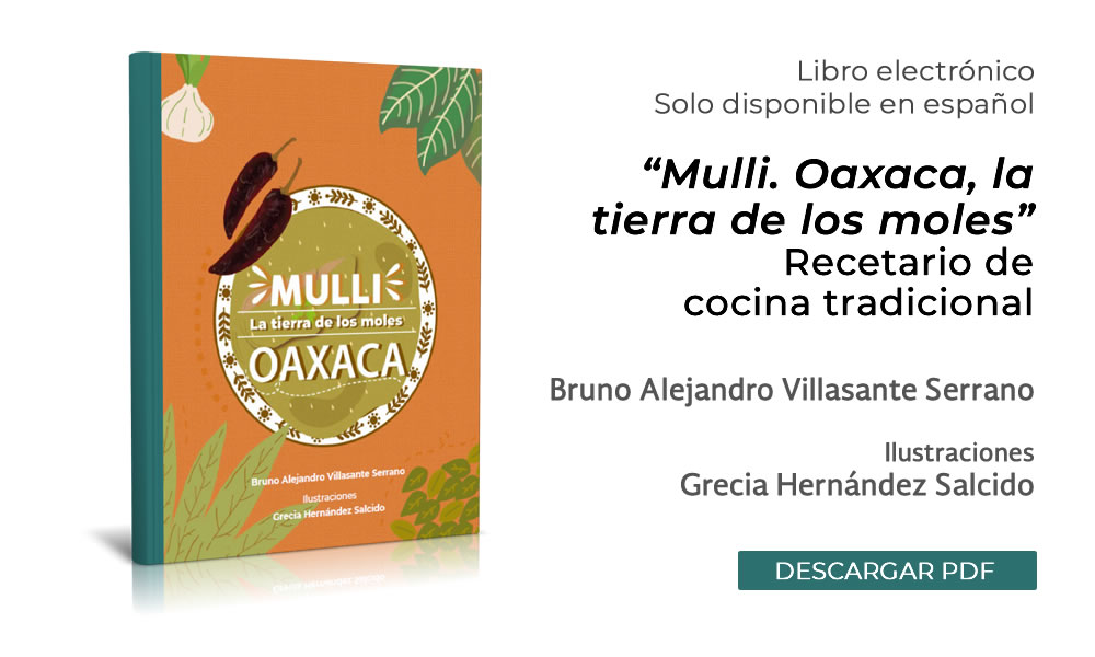 "Mulli. Oaxaca, la tierra de los moles". Recetario de cocina tradicional.