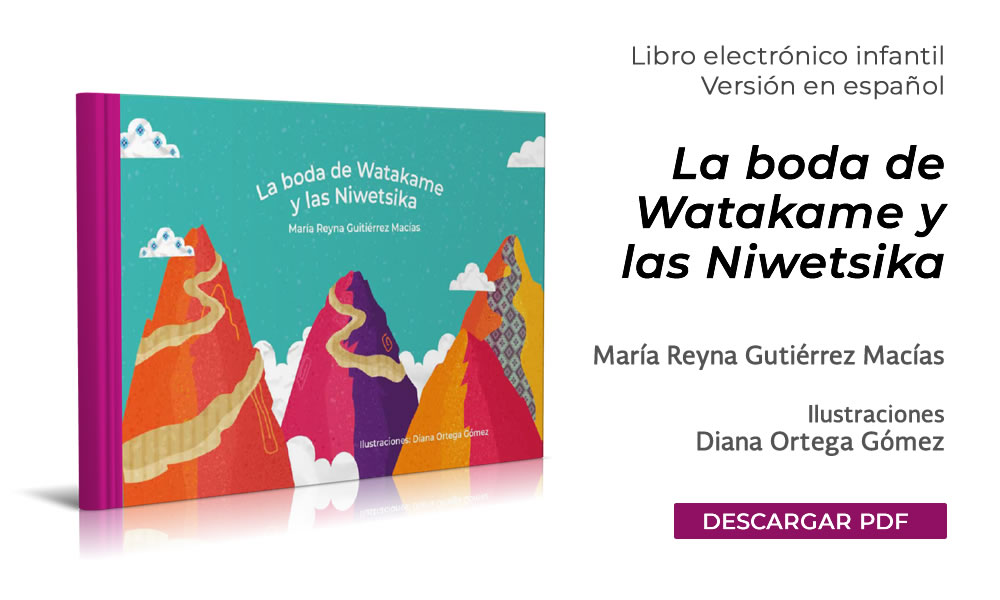 Libro infantil "La boda de Watakame y las Niwetsika". Tradición oral del pueblo wixárika.