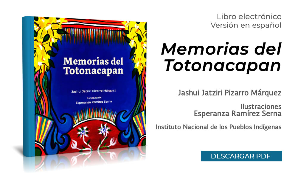 INPI. Memorias del Totonacapan. Cuentos de la tradición oral del pueblo totonaco.