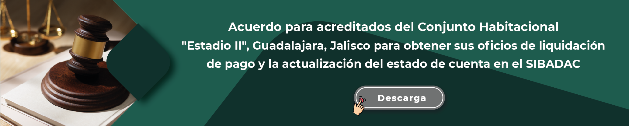 Acuerdo para acreditados del Conjunto Habitacional Estadio II, Guadalajara, Jalisco para obtener sus oficios de liquidación de pago y la actualización del estado de cuenta en el SIBADAC, descarga