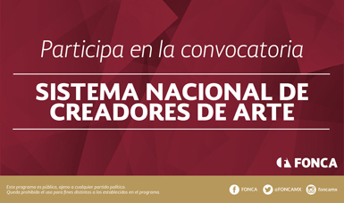 Abre la Secretaría de Cultura, a través del Fonca, la convocatoria para formar parte del Sistema Nacional de Creadores de Arte