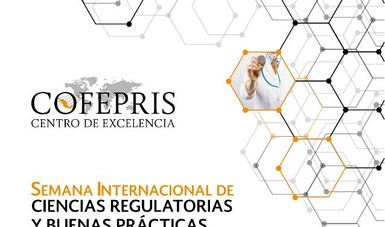 México será sede de la Semana Internacional de Ciencias y Buenas Prácticas Regulatorias