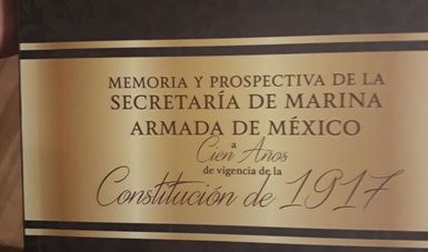 obra bibliográfica “Memoria y Prospectiva de la Secretaría de Marina - Armada de México a cien años de vigencia de la Constitución de 1917” 