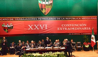 Clausura la XXVI Convención Extraordinaria del Sindicato de Trabajadores Petroleros de la República Mexicana (STPRM)