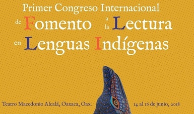 Invitados de diversos países acudirán al Primer Congreso Internacional de Fomento a la Lectura en Lenguas Indígenas