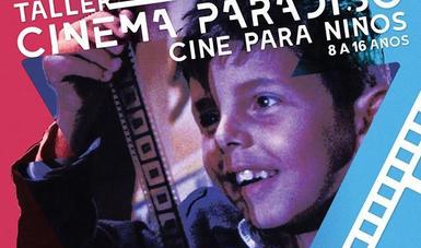 Taller Cinema Paradiso, cine para niños, permitirá a los asistentes conocer aspectos teóricos, entender cómo se trabaja en un set; podrán adaptar una historia y convertirla en su primer filme.
