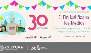 Radio Educación, la radio cultural de México, celebra el 30 aniversario de la serie El fin justifica a los medios con una emisión especial el próximo jueves 5 de septiembre